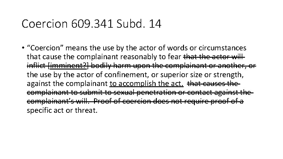 Coercion 609. 341 Subd. 14 • “Coercion” means the use by the actor of