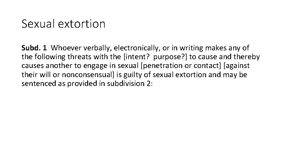 Sexual extortion Subd. 1 Whoever verbally, electronically, or in writing makes any of the