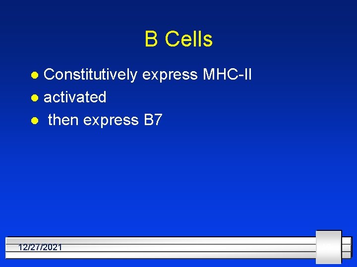 B Cells Constitutively express MHC-II l activated l then express B 7 l 12/27/2021
