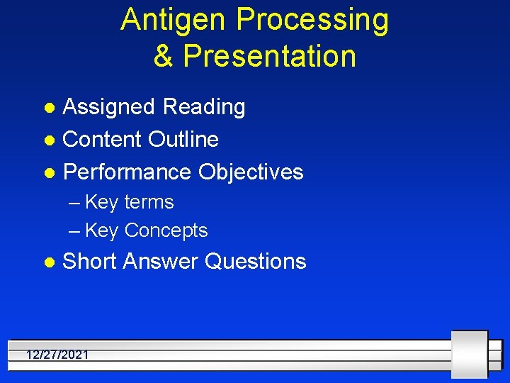 Antigen Processing & Presentation Assigned Reading l Content Outline l Performance Objectives l –