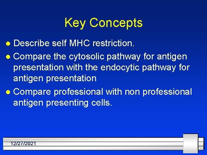 Key Concepts Describe self MHC restriction. l Compare the cytosolic pathway for antigen presentation
