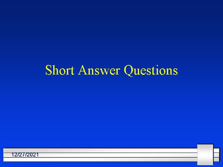 Short Answer Questions 12/27/2021 38 