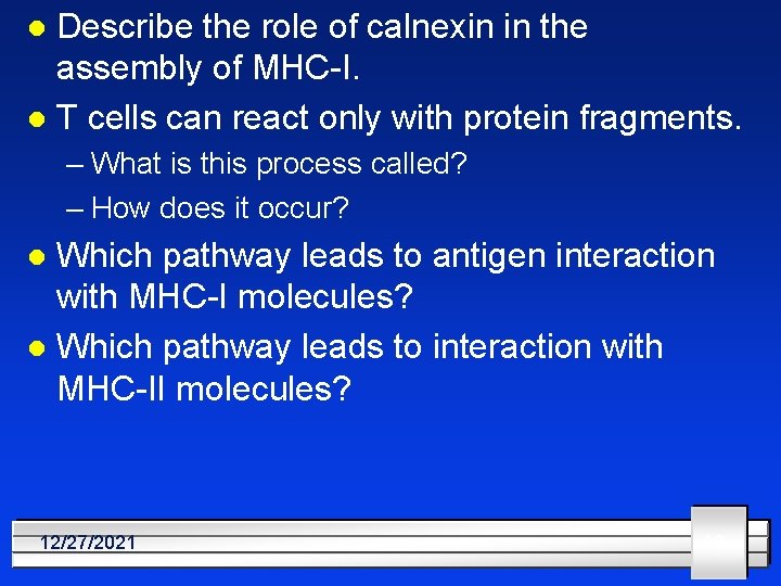 Describe the role of calnexin in the assembly of MHC-I. l T cells can