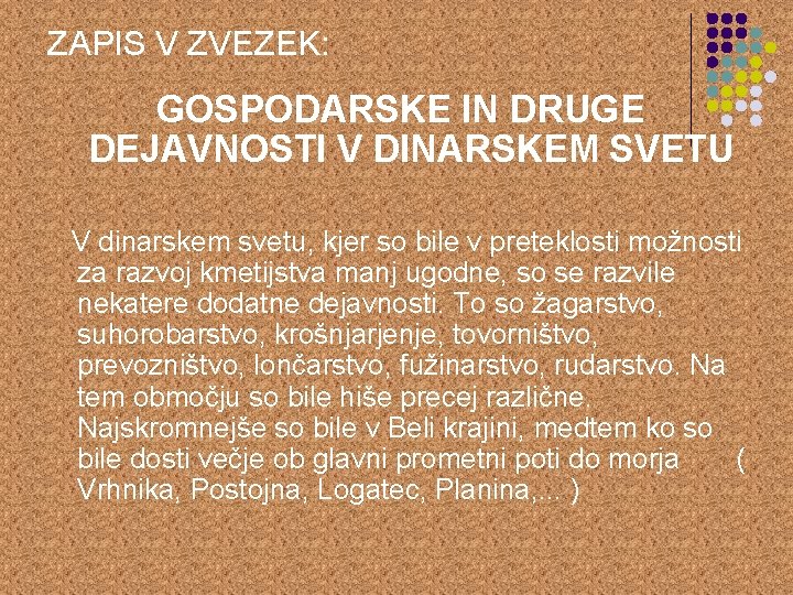 ZAPIS V ZVEZEK: GOSPODARSKE IN DRUGE DEJAVNOSTI V DINARSKEM SVETU V dinarskem svetu, kjer