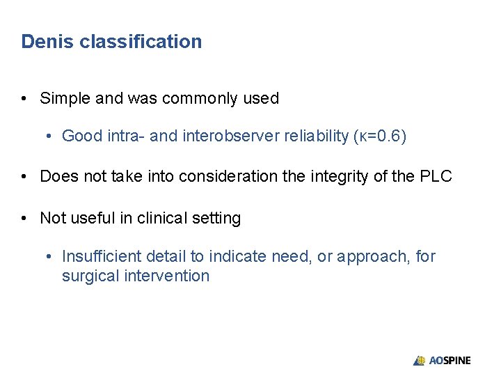 Denis classification • Simple and was commonly used • Good intra- and interobserver reliability