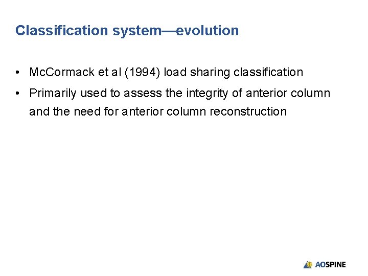 Classification system—evolution • Mc. Cormack et al (1994) load sharing classification • Primarily used