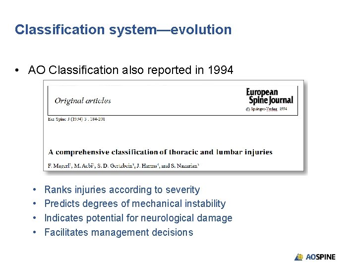 Classification system—evolution • AO Classification also reported in 1994 • • Ranks injuries according