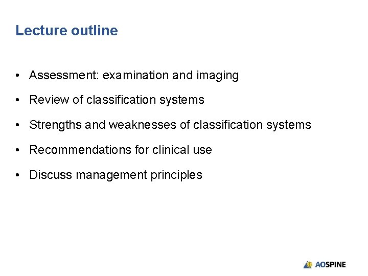 Lecture outline • Assessment: examination and imaging • Review of classification systems • Strengths
