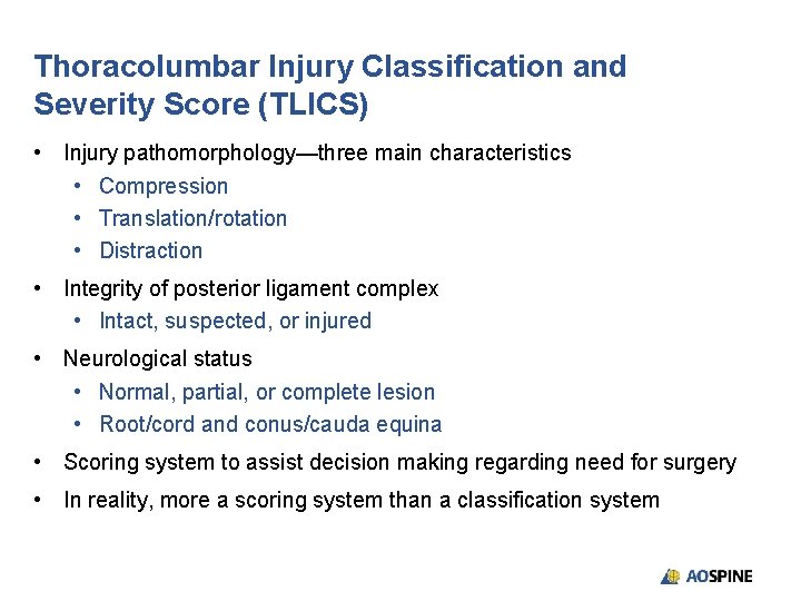 Thoracolumbar Injury Classification and Severity Score (TLICS) • Injury pathomorphology—three main characteristics • Compression