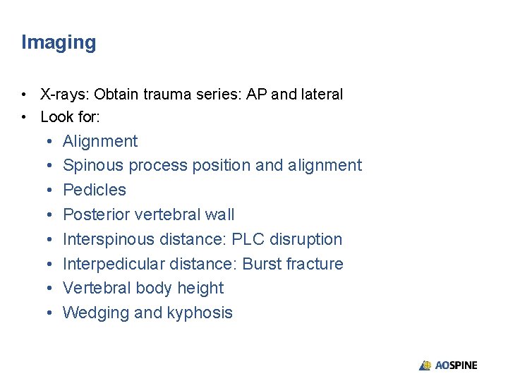Imaging • X-rays: Obtain trauma series: AP and lateral • Look for: • •