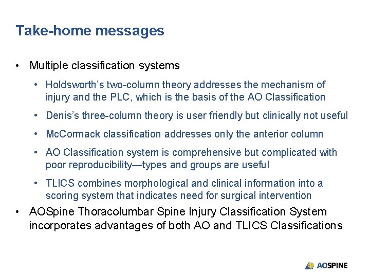 Take-home messages • Multiple classification systems • Holdsworth’s two-column theory addresses the mechanism of