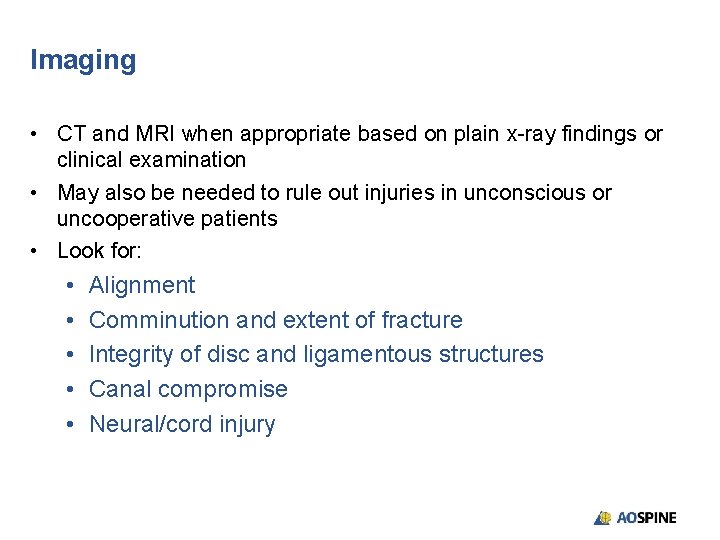 Imaging • CT and MRI when appropriate based on plain x-ray findings or clinical