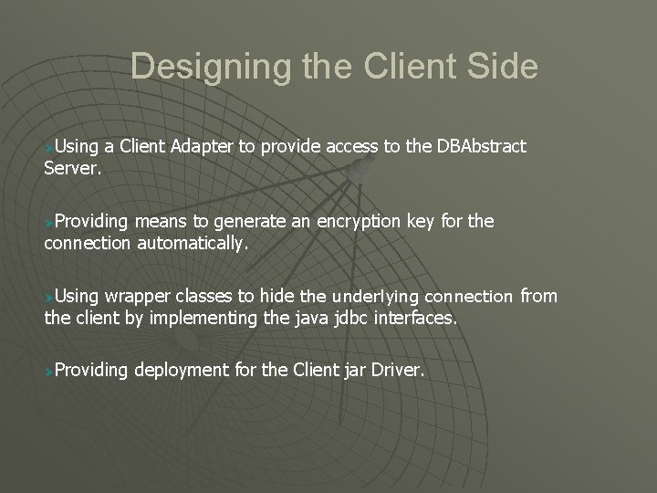 Designing the Client Side ØUsing Server. a Client Adapter to provide access to the