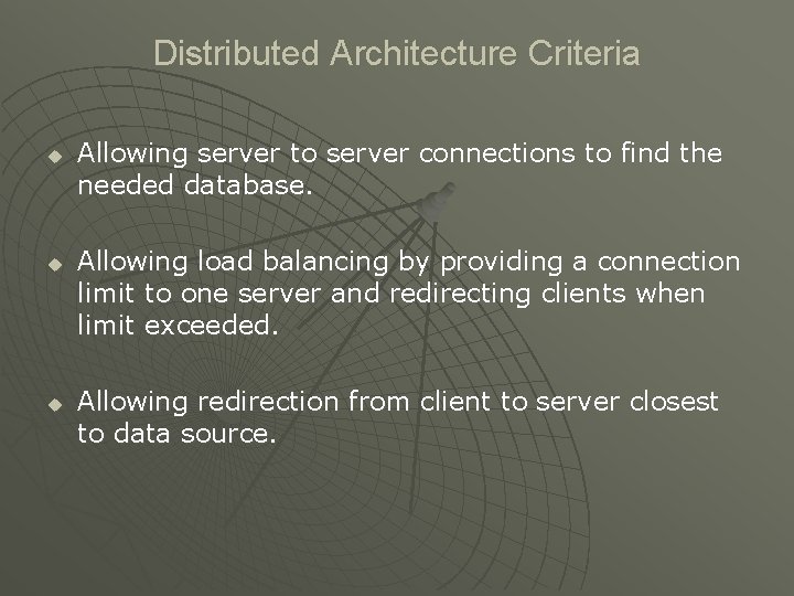 Distributed Architecture Criteria u u u Allowing server to server connections to find the