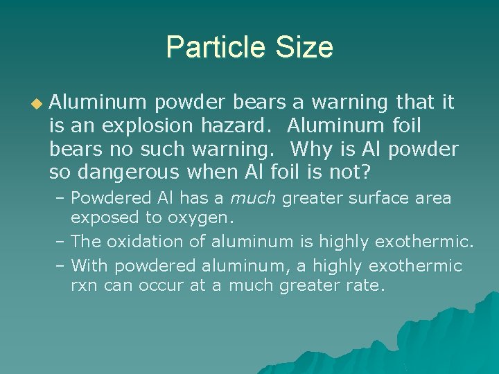 Particle Size u Aluminum powder bears a warning that it is an explosion hazard.