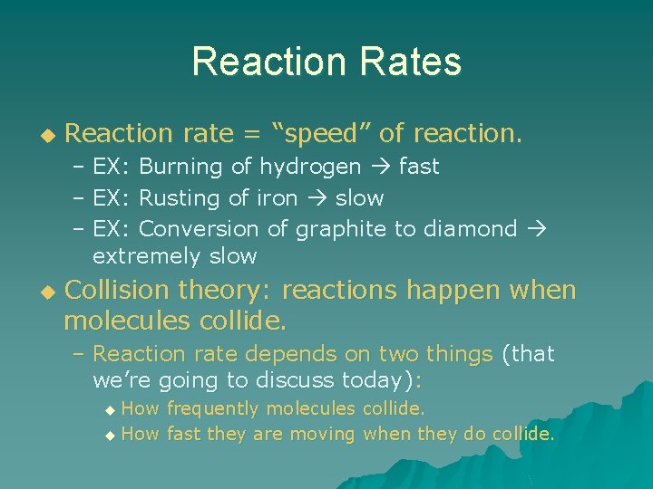 Reaction Rates u Reaction rate = “speed” of reaction. – EX: Burning of hydrogen