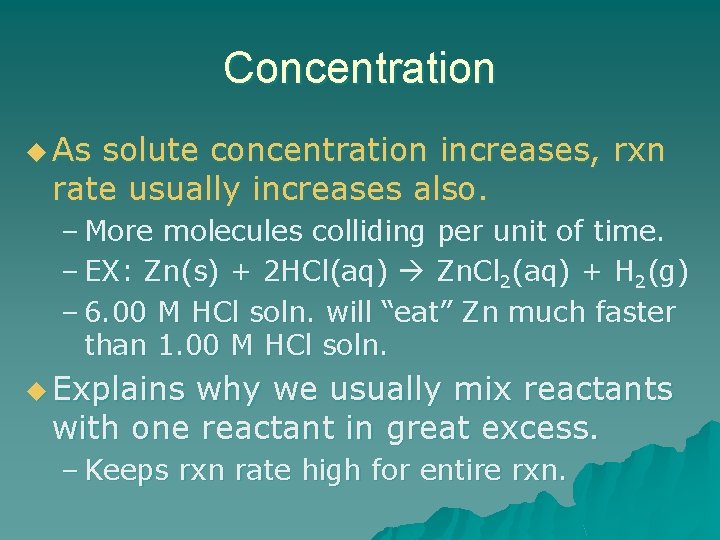 Concentration u As solute concentration increases, rxn rate usually increases also. – More molecules
