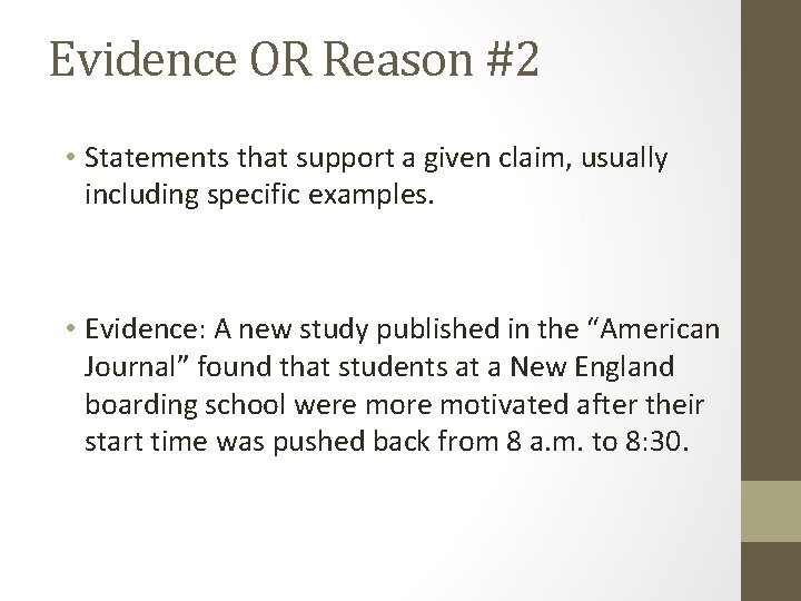 Evidence OR Reason #2 • Statements that support a given claim, usually including specific