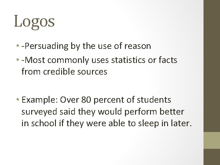 Logos • -Persuading by the use of reason • -Most commonly uses statistics or