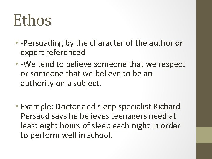 Ethos • -Persuading by the character of the author or expert referenced • -We