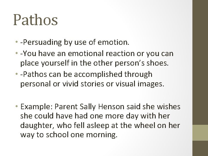 Pathos • -Persuading by use of emotion. • -You have an emotional reaction or