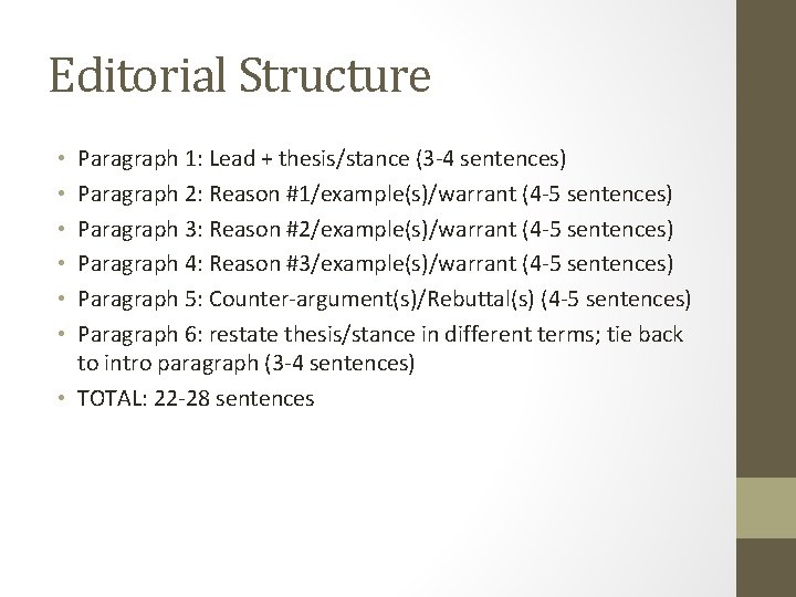Editorial Structure Paragraph 1: Lead + thesis/stance (3 -4 sentences) Paragraph 2: Reason #1/example(s)/warrant
