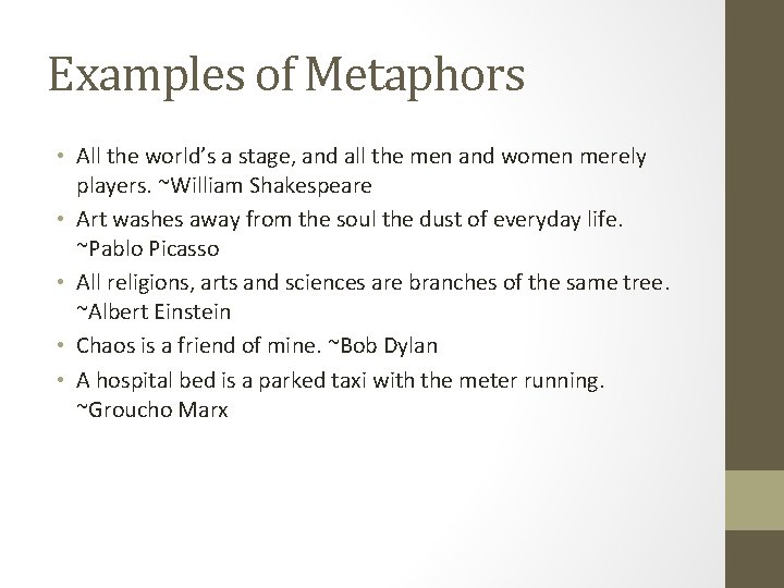 Examples of Metaphors • All the world’s a stage, and all the men and
