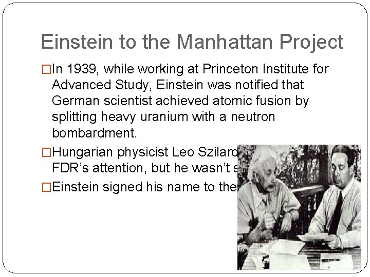 Einstein to the Manhattan Project �In 1939, while working at Princeton Institute for Advanced