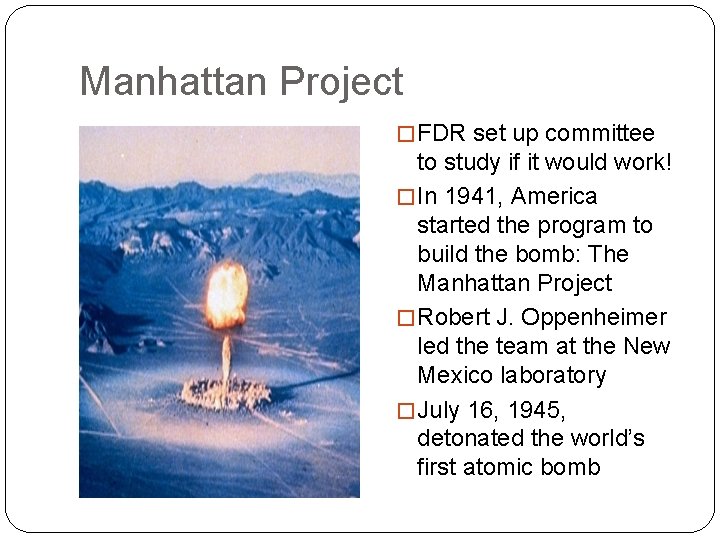 Manhattan Project � FDR set up committee to study if it would work! �