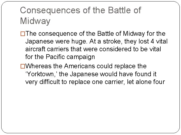 Consequences of the Battle of Midway �The consequence of the Battle of Midway for