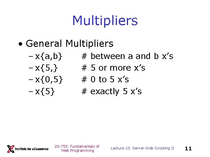 Multipliers • General Multipliers – x{a, b} – x{5, } – x{0, 5} –