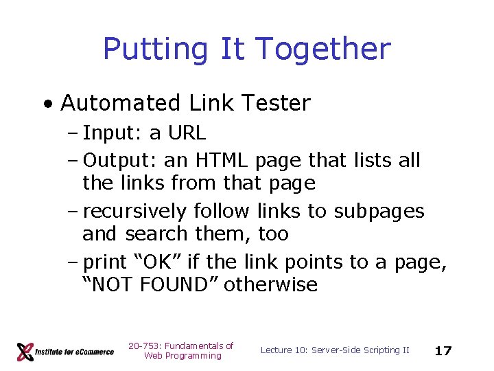 Putting It Together • Automated Link Tester – Input: a URL – Output: an