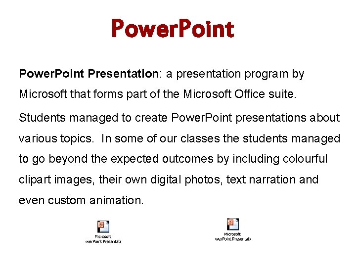 Power. Point Presentation: a presentation program by Microsoft that forms part of the Microsoft