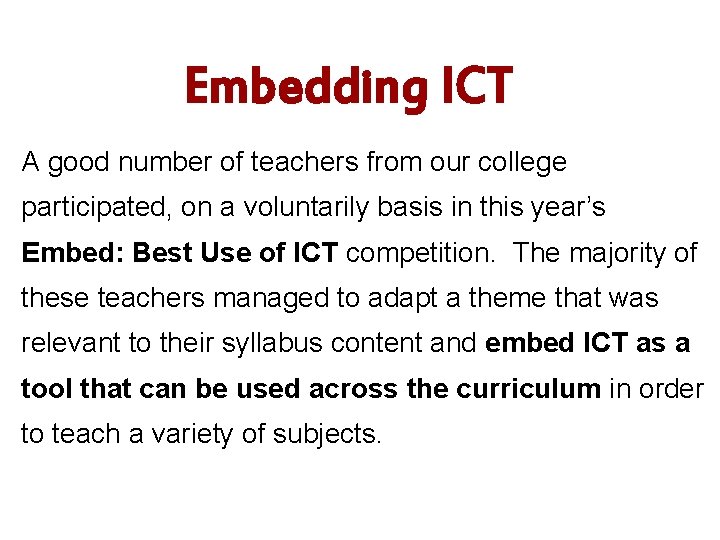 Embedding ICT A good number of teachers from our college participated, on a voluntarily