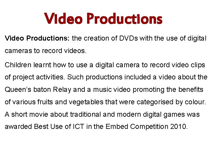 Video Productions: the creation of DVDs with the use of digital cameras to record
