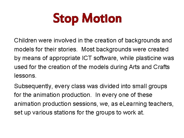 Stop Motion Children were involved in the creation of backgrounds and models for their