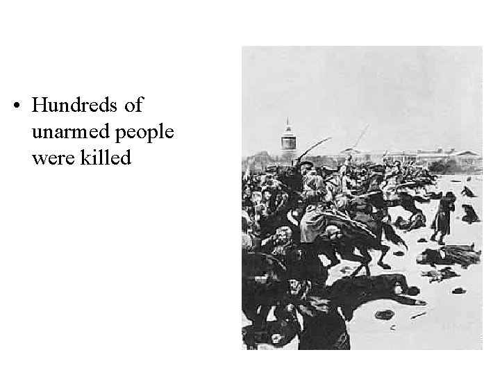  • Hundreds of unarmed people were killed 