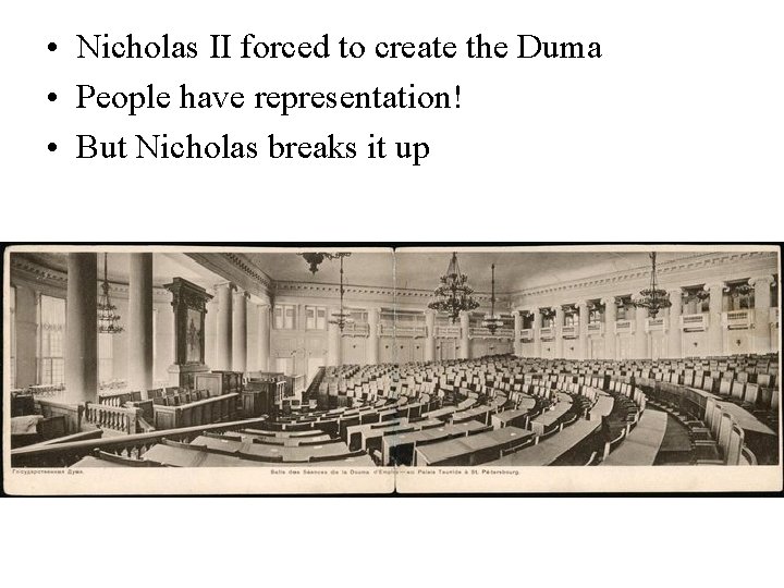  • Nicholas II forced to create the Duma • People have representation! •