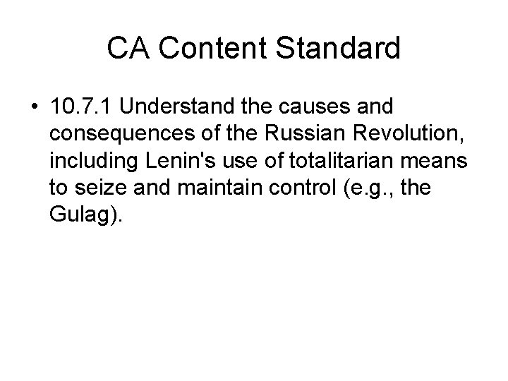 CA Content Standard • 10. 7. 1 Understand the causes and consequences of the