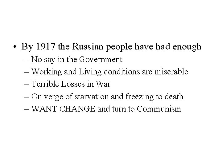  • By 1917 the Russian people have had enough – No say in
