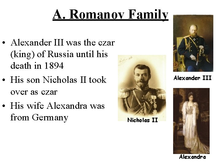 A. Romanov Family • Alexander III was the czar (king) of Russia until his