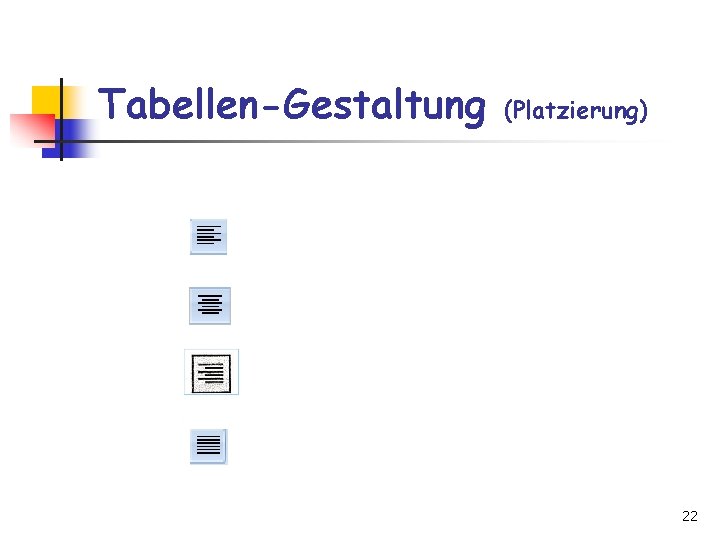 Tabellen-Gestaltung (Platzierung) 22 