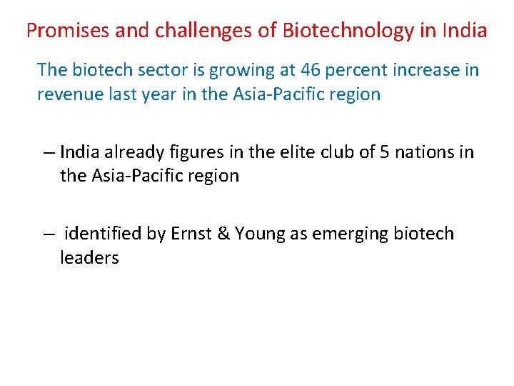 Promises and challenges of Biotechnology in India The biotech sector is growing at 46