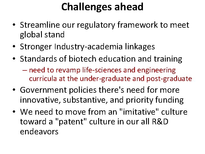 Challenges ahead • Streamline our regulatory framework to meet global stand • Stronger Industry-academia