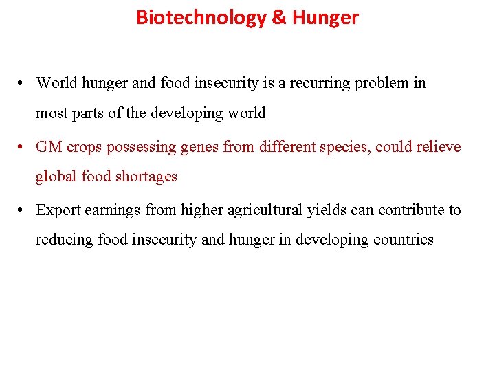Biotechnology & Hunger • World hunger and food insecurity is a recurring problem in