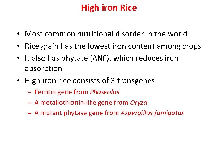 High iron Rice • Most common nutritional disorder in the world • Rice grain