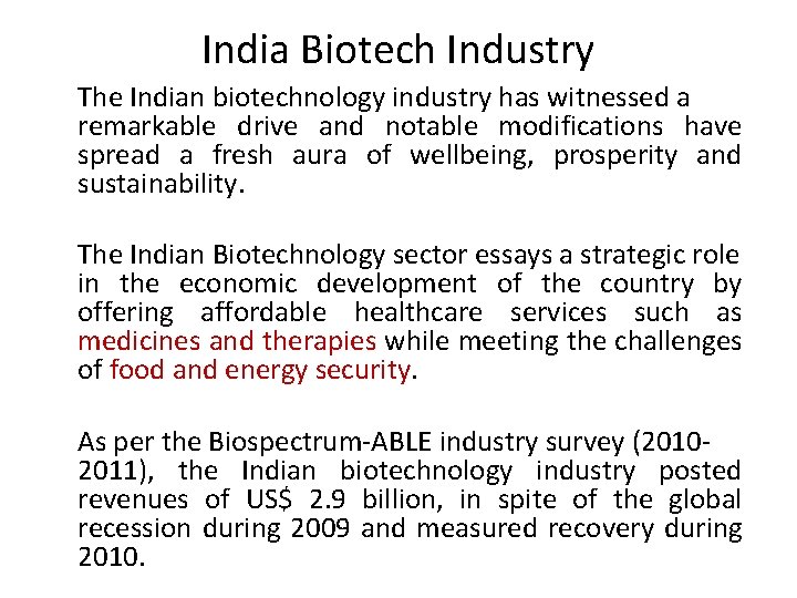 India Biotech Industry The Indian biotechnology industry has witnessed a remarkable drive and notable