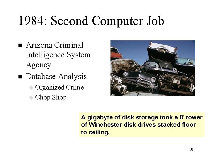 1984: Second Computer Job n n Arizona Criminal Intelligence System Agency Database Analysis u