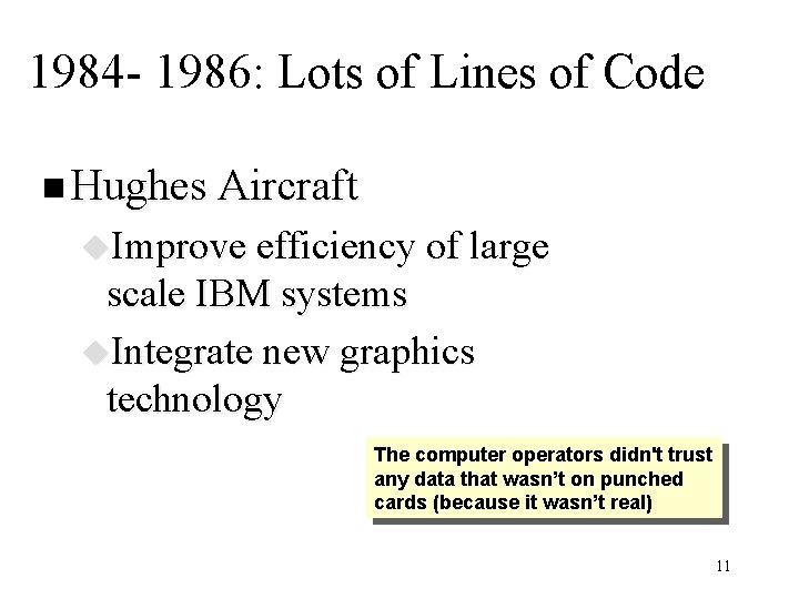 1984 - 1986: Lots of Lines of Code n Hughes Aircraft u. Improve efficiency