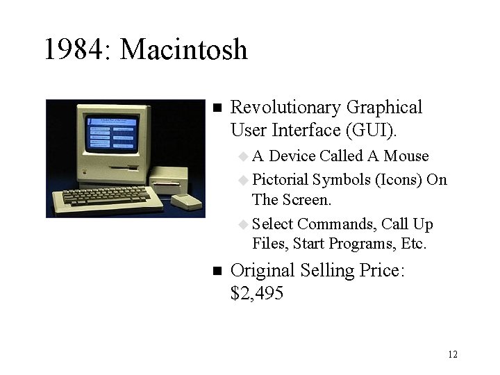 1984: Macintosh n Revolutionary Graphical User Interface (GUI). u A Device Called A Mouse